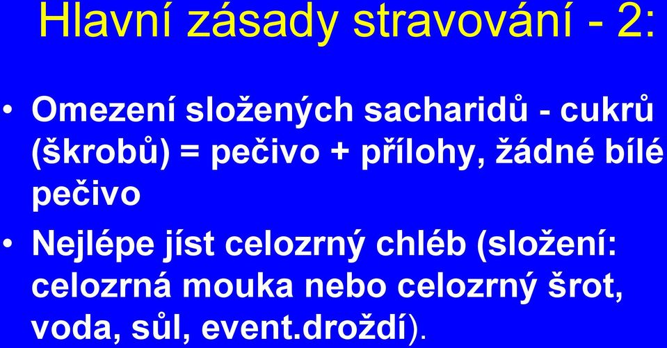 bílé pečivo Nejlépe jíst celozrný chléb (složení: