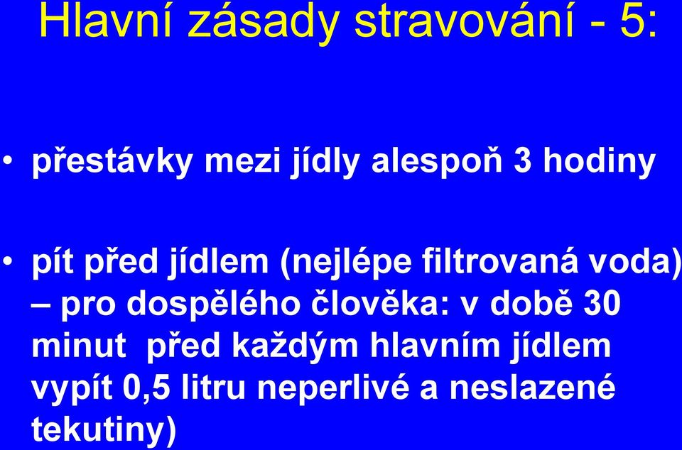 voda) pro dospělého člověka: v době 30 minut před