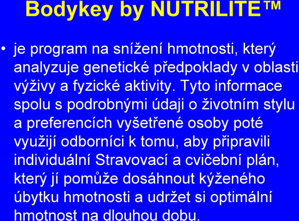 Tyto informace spolu s podrobnými údaji o životním stylu a preferencích vyšetřené osoby poté využijí