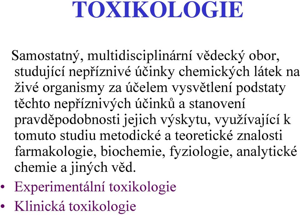 pravděpodobnosti jejich výskytu, využívající k tomuto studiu metodické a teoretické znalosti