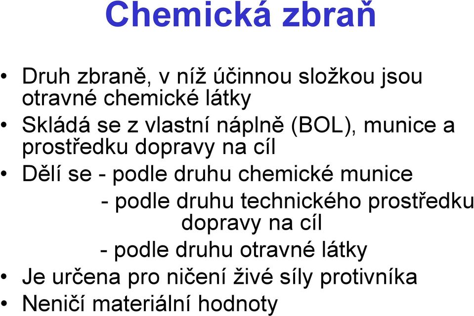 podle druhu chemické munice - podle druhu technického prostředku dopravy na cíl -