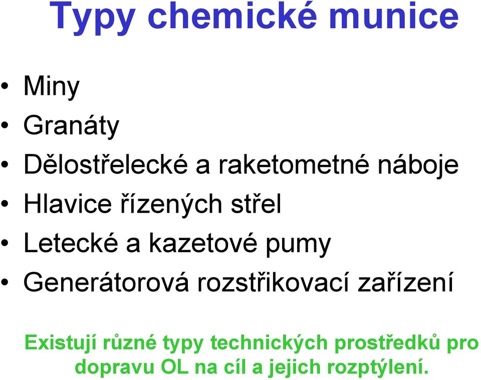 kazetové pumy Generátorová rozstřikovací zařízení Existují