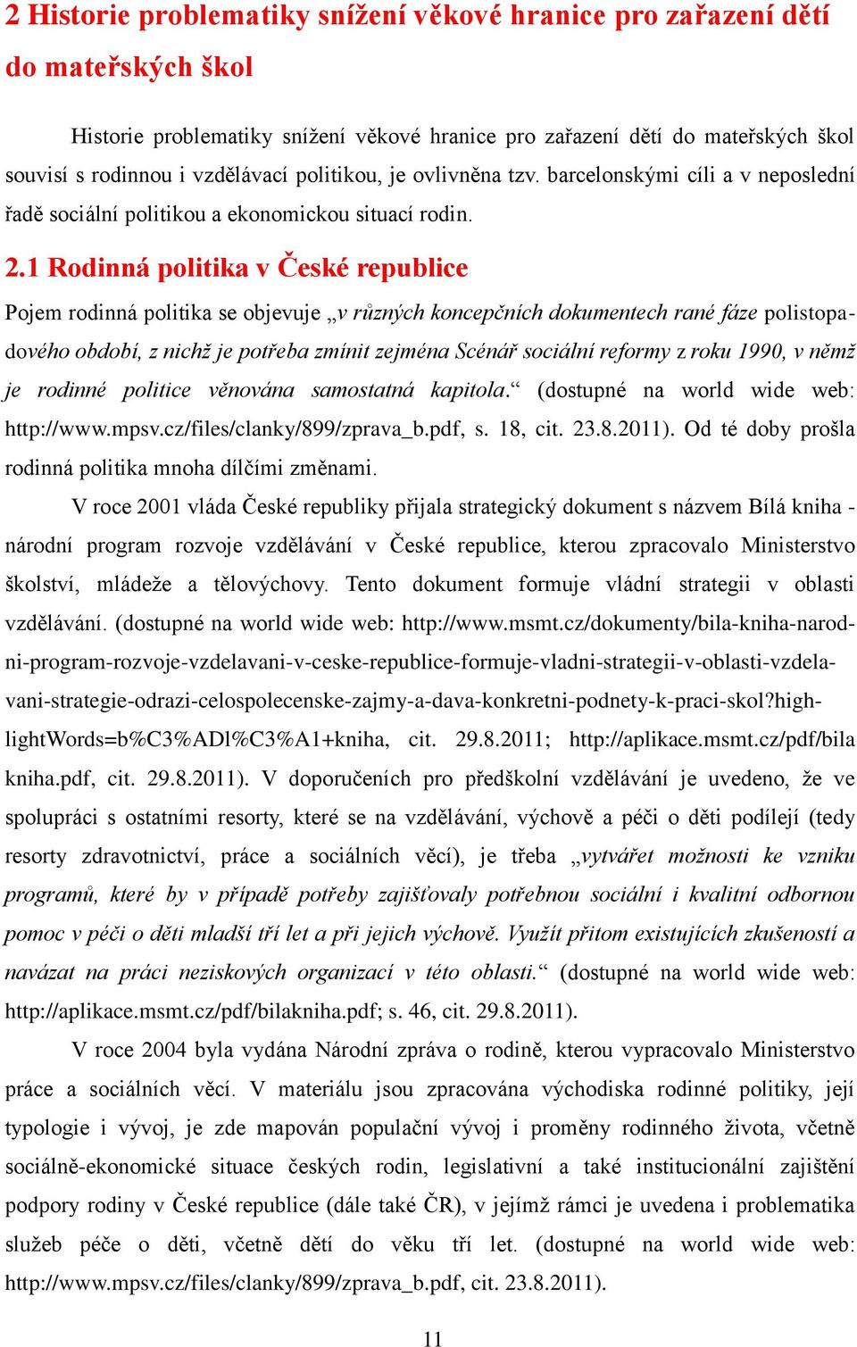 1 Rodinná politika v České republice Pojem rodinná politika se objevuje v různých koncepčních dokumentech rané fáze polistopadového období, z nichž je potřeba zmínit zejména Scénář sociální reformy z