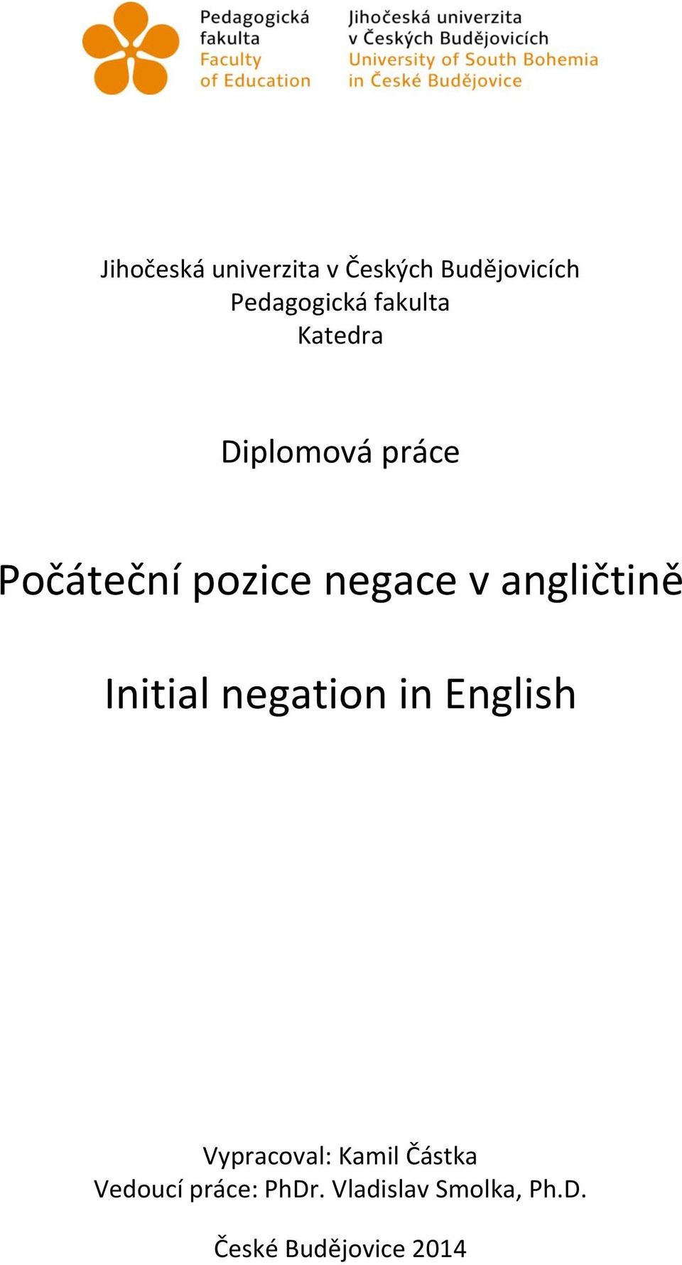 angličtině Initial negation in English Vypracoval: Kamil