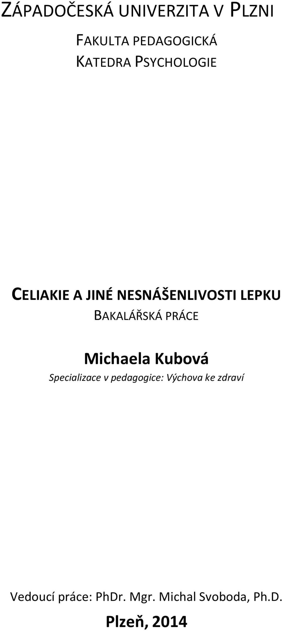 PRÁCE Michaela Kubová Specializace v pedagogice: Výchova ke