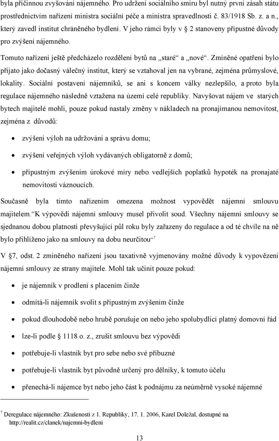 Zmíněné opatření bylo přijato jako dočasný válečný institut, který se vztahoval jen na vybrané, zejména průmyslové, lokality.