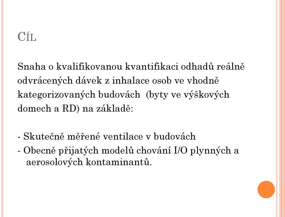 ýškoých domech a RD) na základě: - Skutečně měřené entilace