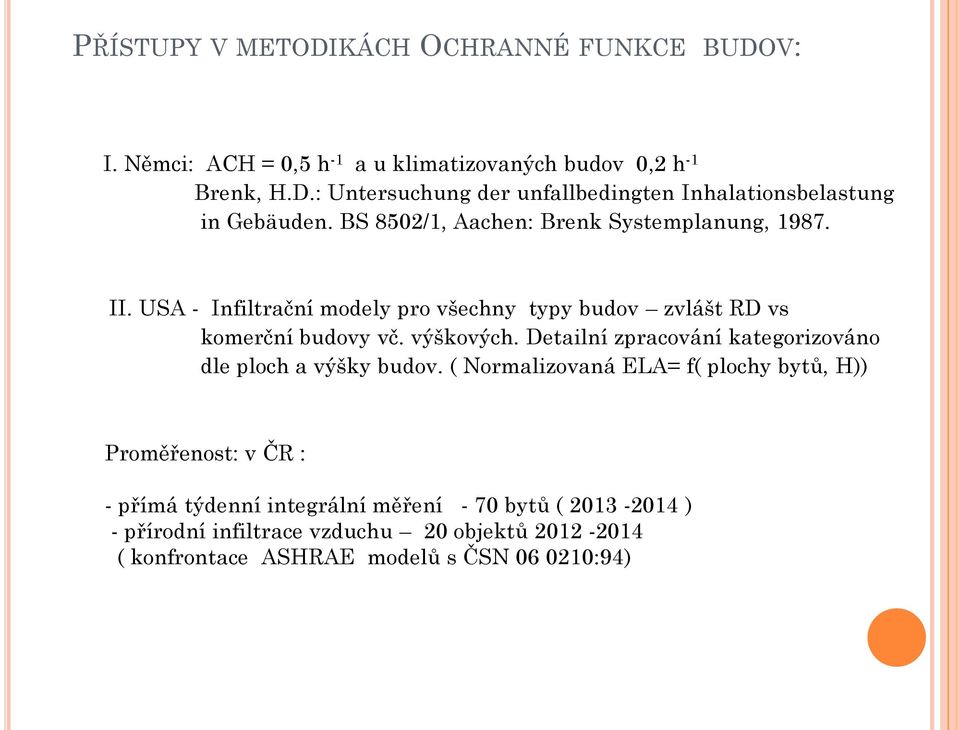 Detailní zpracoání kategorizoáno dle ploch a ýšky budo.