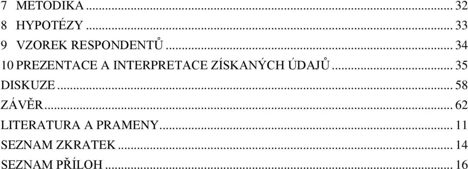 .. 34 10 PREZENTACE A INTERPRETACE ZÍSKANÝCH ÚDAJŮ.