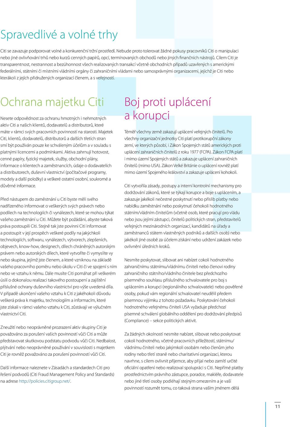 Cílem Citi je transparentnost, nestrannost a bezúhonnost všech realizovaných transakcí včetně obchodních případů uzavřených s americkými federálními, státními či místními vládními orgány či