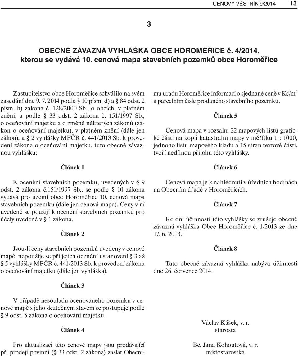 , o obcích, v platném znění, a podle 33 odst. 2 zákona č. 151/1997 Sb.