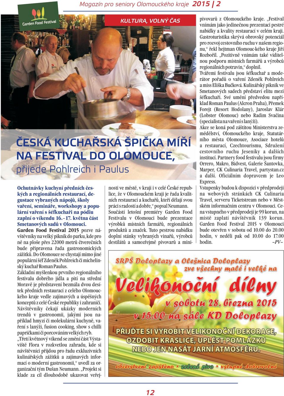 Garden Food Festival 2015 pozve návštěvníky na velký piknik do parku, kde pro ně na ploše přes 22000 metrů čtverečních bude připravena řada gastronomických zážitků.