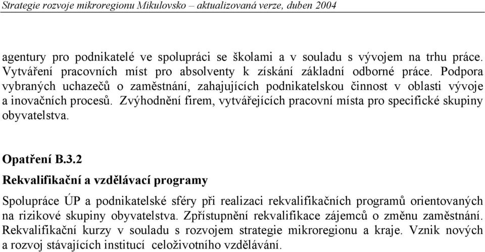 Zvýhodnění firem, vytvářejících pracovní místa pro specifické skupiny obyvatelstva. Opatření B.3.