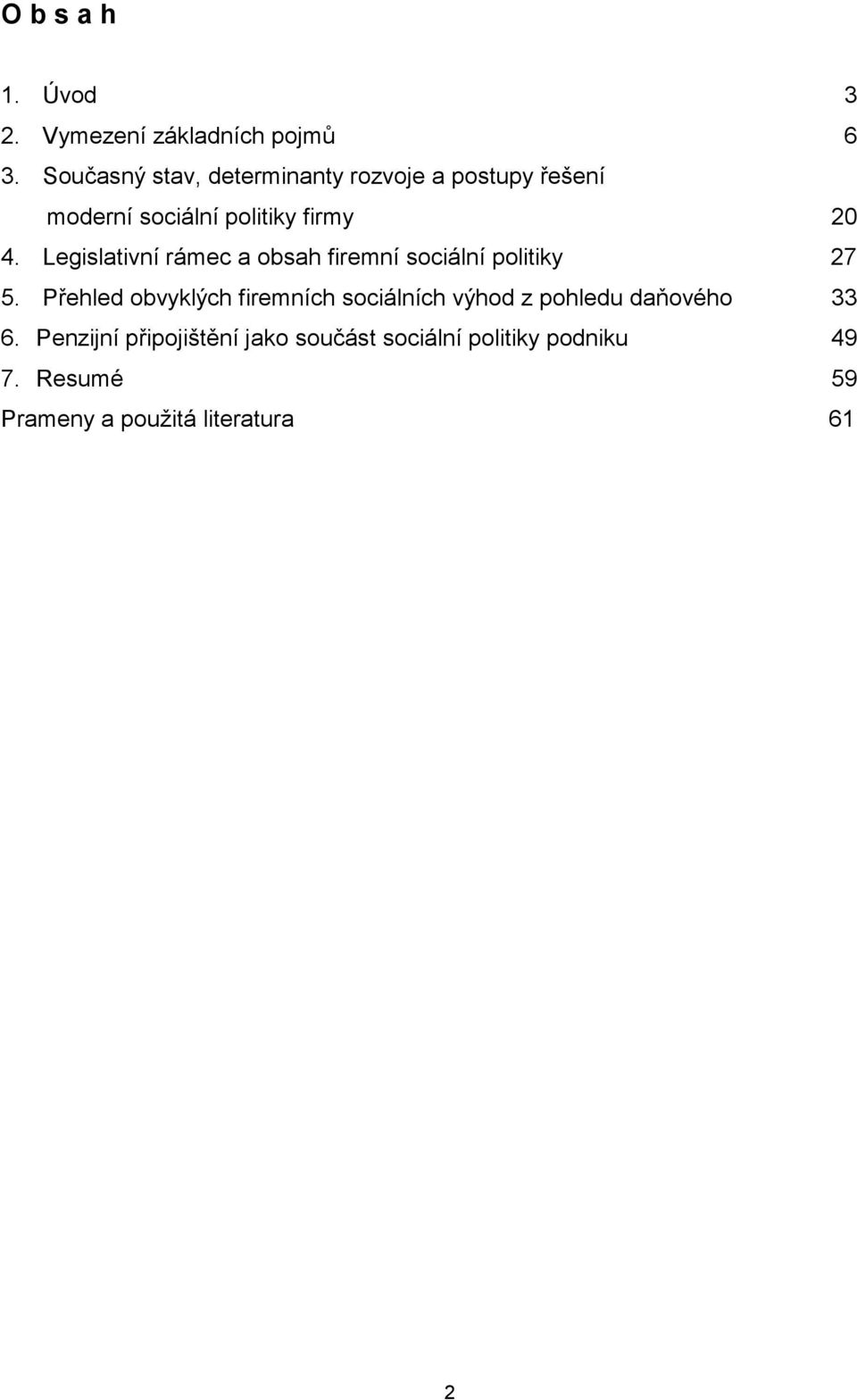 Legislativní rámec a obsah firemní sociální politiky 27 5.