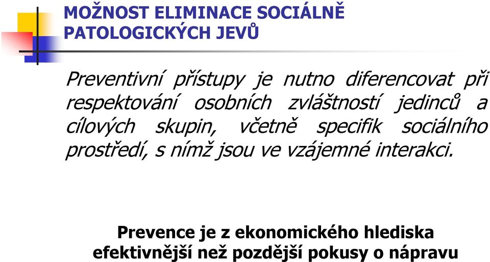 skupin, včetně specifik sociálního prostředí, s nímž jsou ve vzájemné