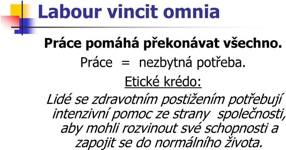 Etické krédo: Lidé se zdravotním postižením potřebují