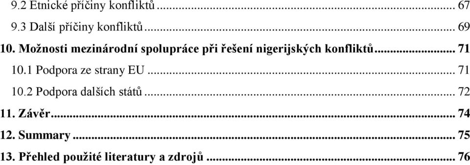 1 Podpora ze strany EU... 71 10.2 Podpora dalších států... 72 11. Závěr.