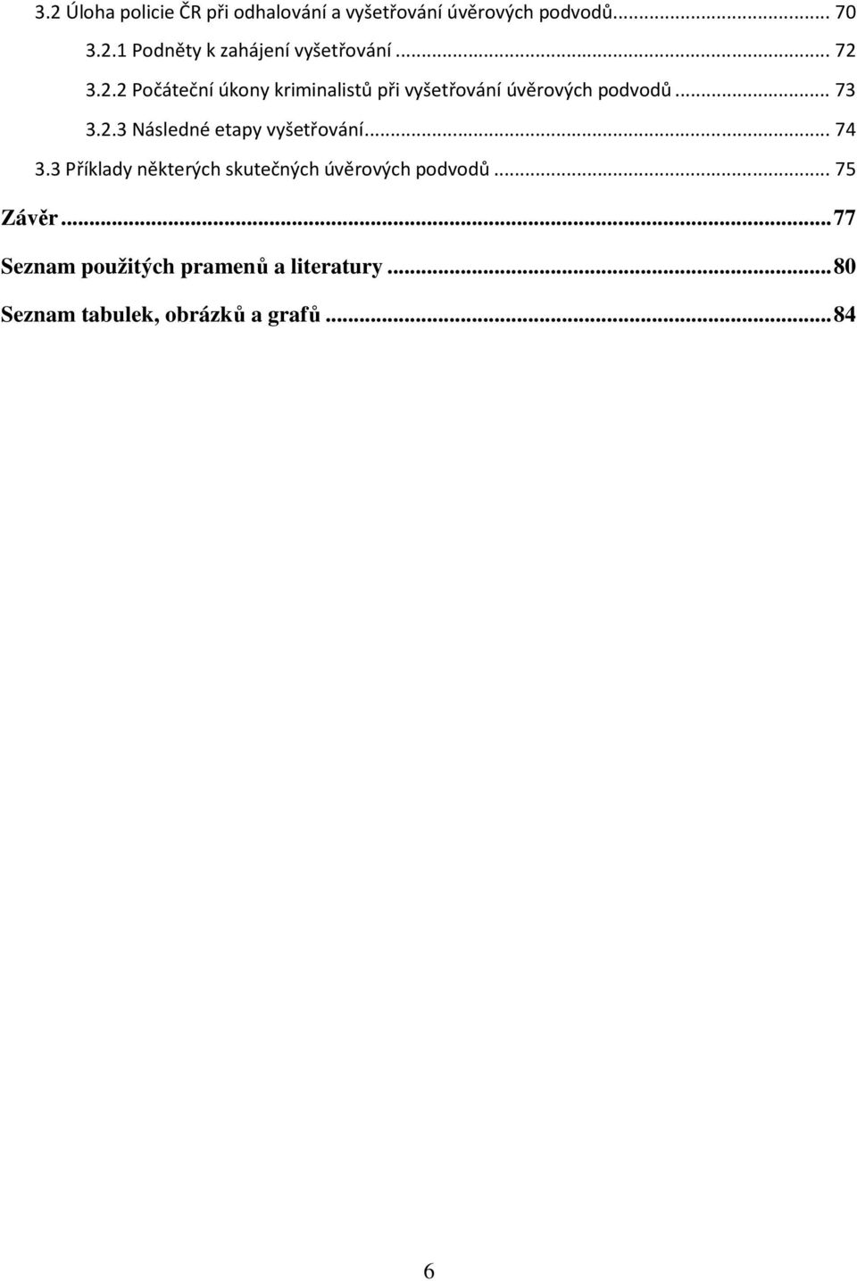 .. 74 3.3 Příklady některých skutečných úvěrových podvodů... 75 Závěr.