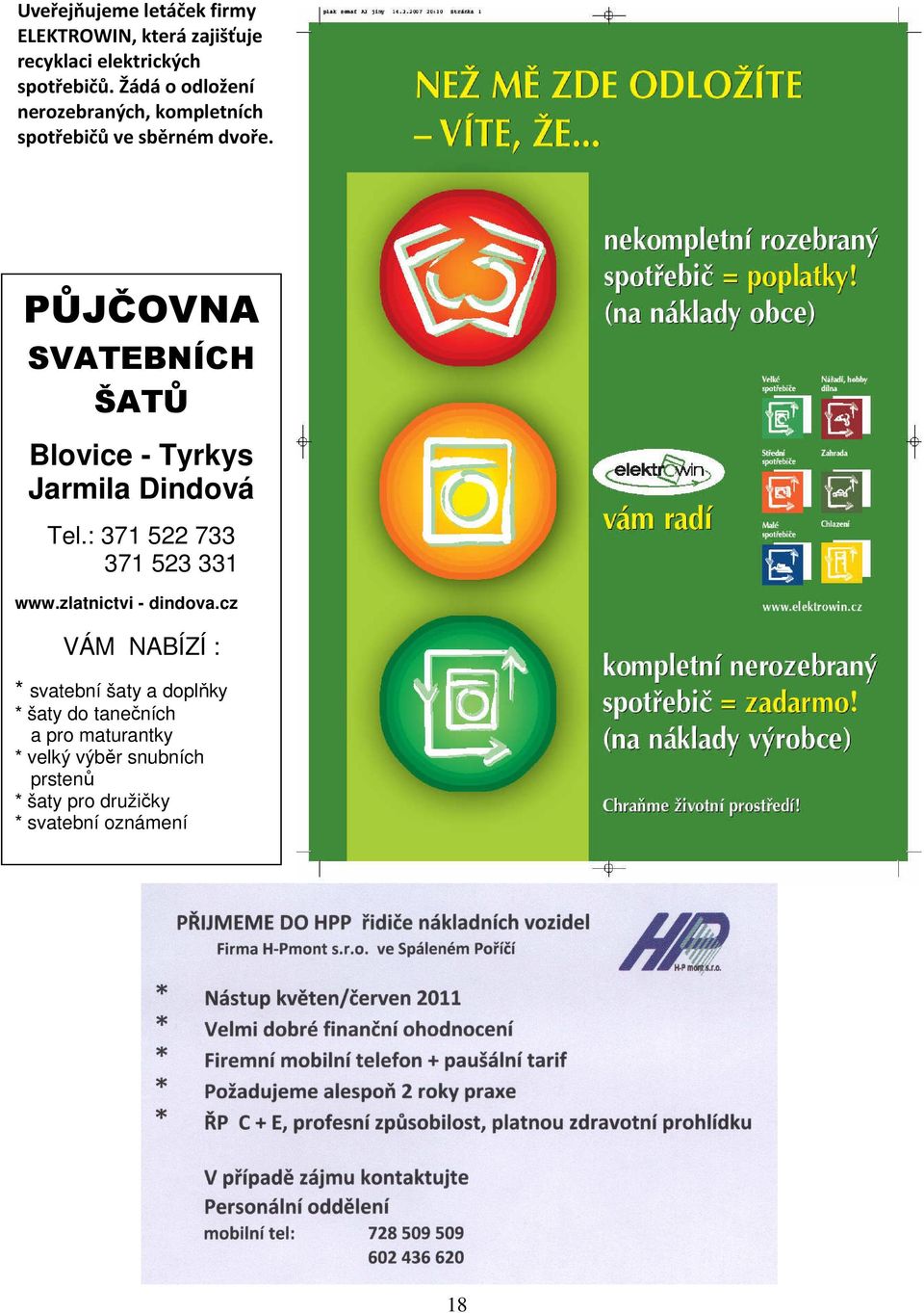 PŮJČOVNA SVATEBNÍCH ŠATŮ Blovice - Tyrkys Jarmila Dindová Tel.: 371 522 733 371 523 331 www.