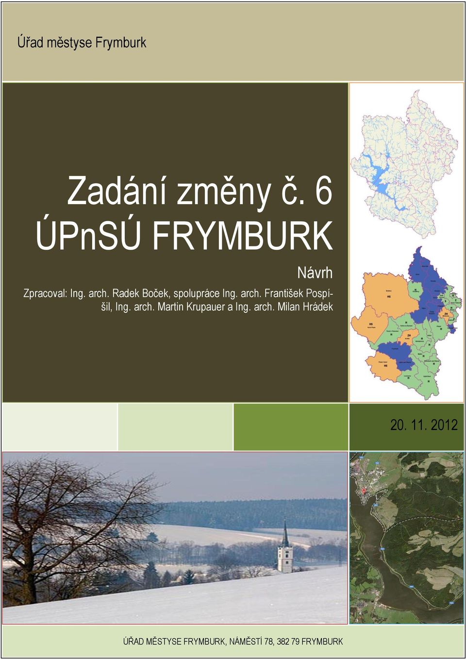 Radek Boček, spolupráce Ing. arch. František Pospíšil, Ing.