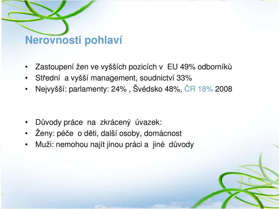 parlamenty: 24%, Švédsko 48%, ČR 18% 2008 Důvody práce na zkrácený