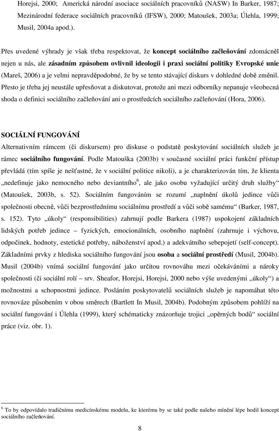 2000; Matoušek, 2003a; Úlehla, 1999; Musil, 2004a apod.).