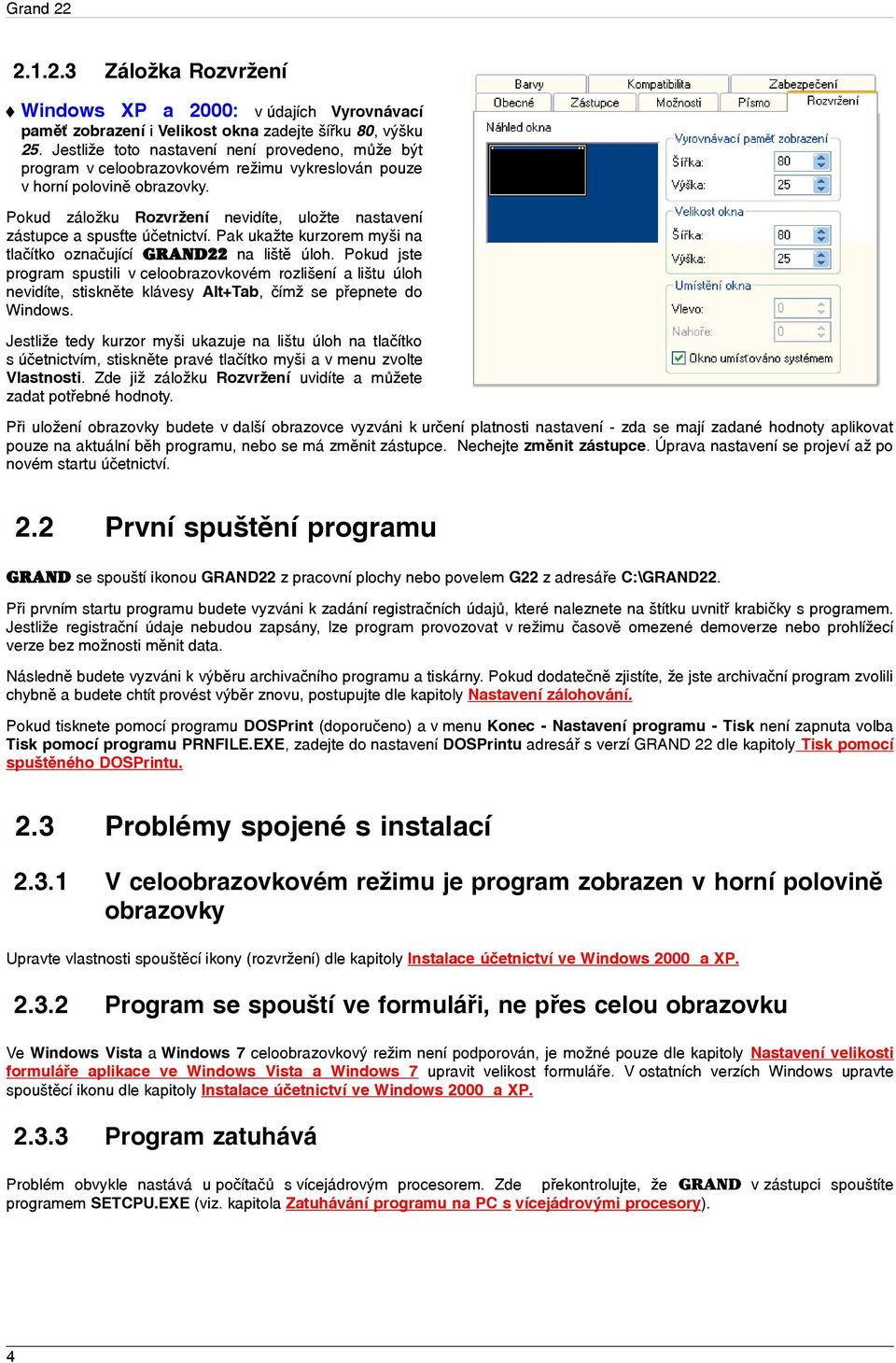 Pokud záložku Rozvržení nevidíte, uložte nastavení zástupce a spusťte účetnictví. Pak ukažte kurzorem myši na tlačítko označující GRAND22 na liště úloh.