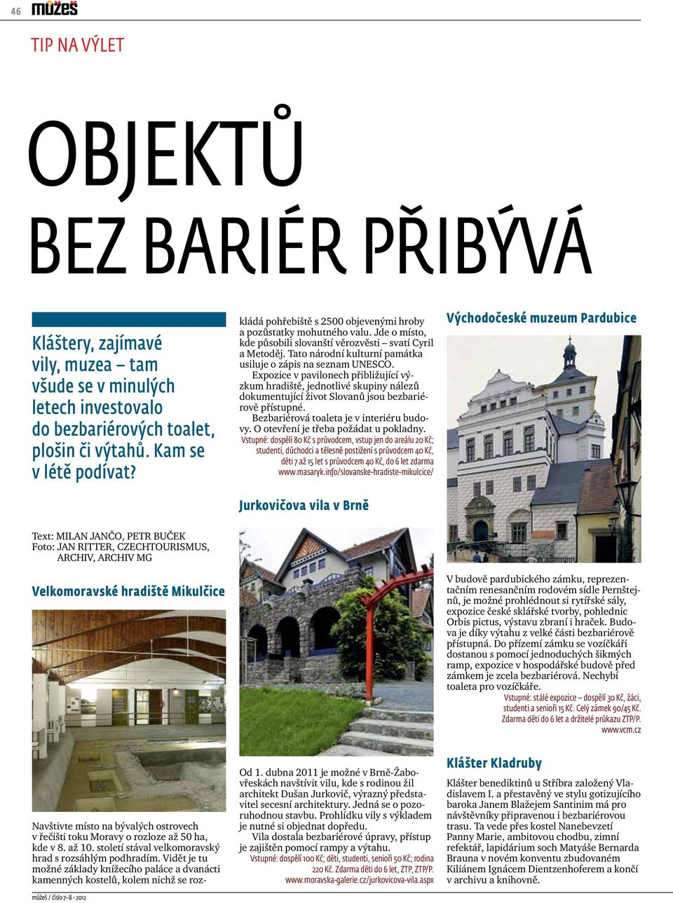 Tato národní kulturní památka usiluje o zápis na seznam UNESCO. Expozice v pavilonech přibližující výzkum hradiště, jednotlivé skupiny nálezů dokumentující život Slovanů jsou bezbariérově přístupné.