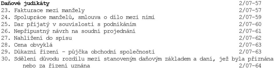 Nepřípustný návrh na soudní projednání 2/07-61 27. Nahlížení do spisu 2/07-62 28. Cena obvyklá 2/07-63 29.