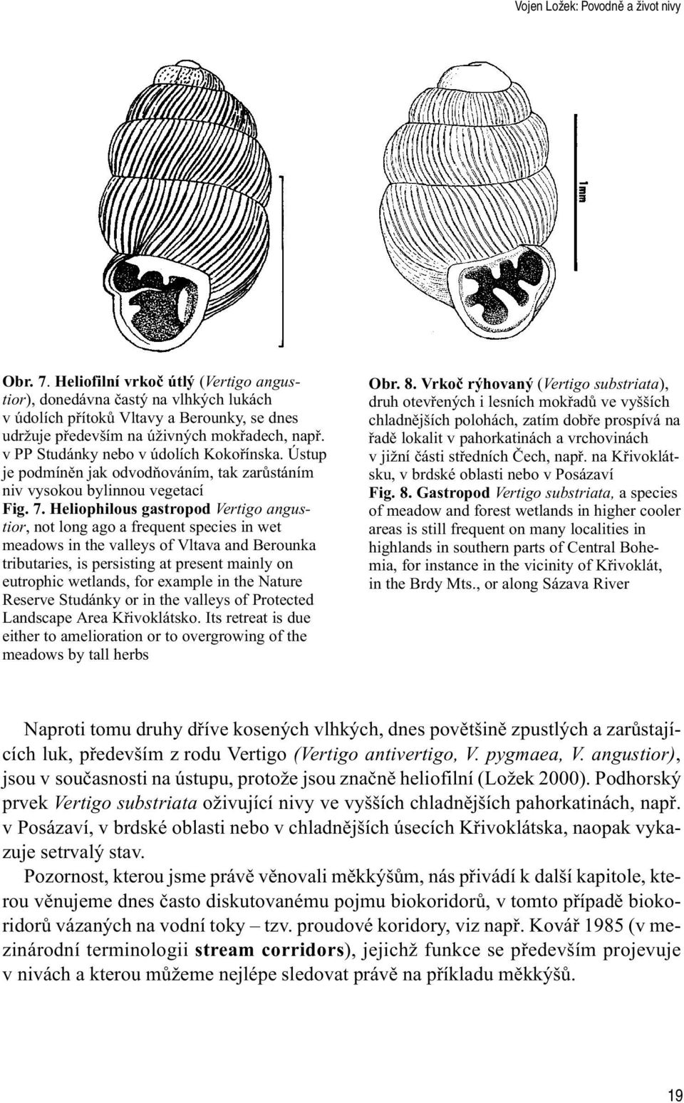 v PP Studánky nebo v údolích Kokoøínska. Ústup je podmínìn jak odvodòováním, tak zarùstáním niv vysokou bylinnou vegetací ig. 7.