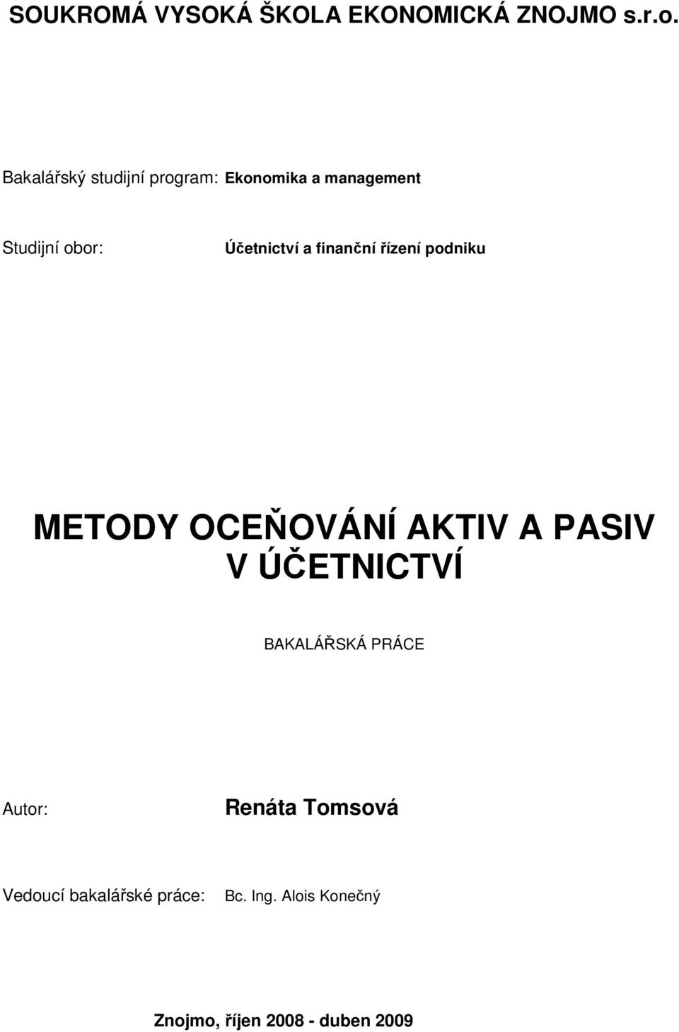 a finanční řízení podniku METODY OCEŇOVÁNÍ AKTIV A PASIV V ÚČETNICTVÍ