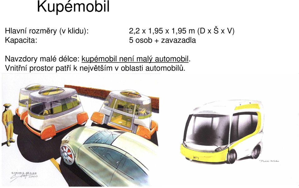 Navzdory malé délce: kupémobil není malý automobil.