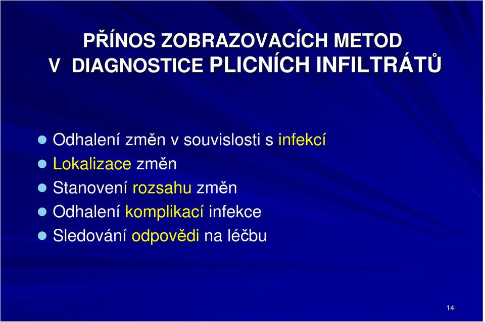 infekcí Lokalizace změn Stanovení rozsahu změn