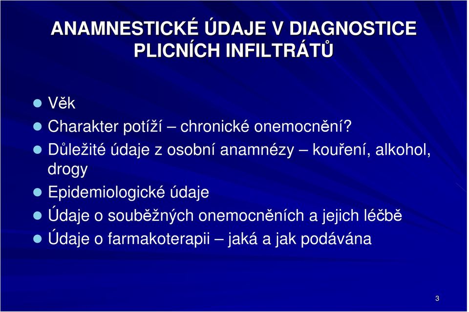 Důležité údaje z osobní anamnézy kouření, alkohol, drogy