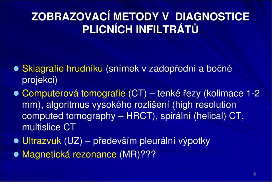 algoritmus vysokého rozlišení (high resolution computed tomography HRCT), spirální