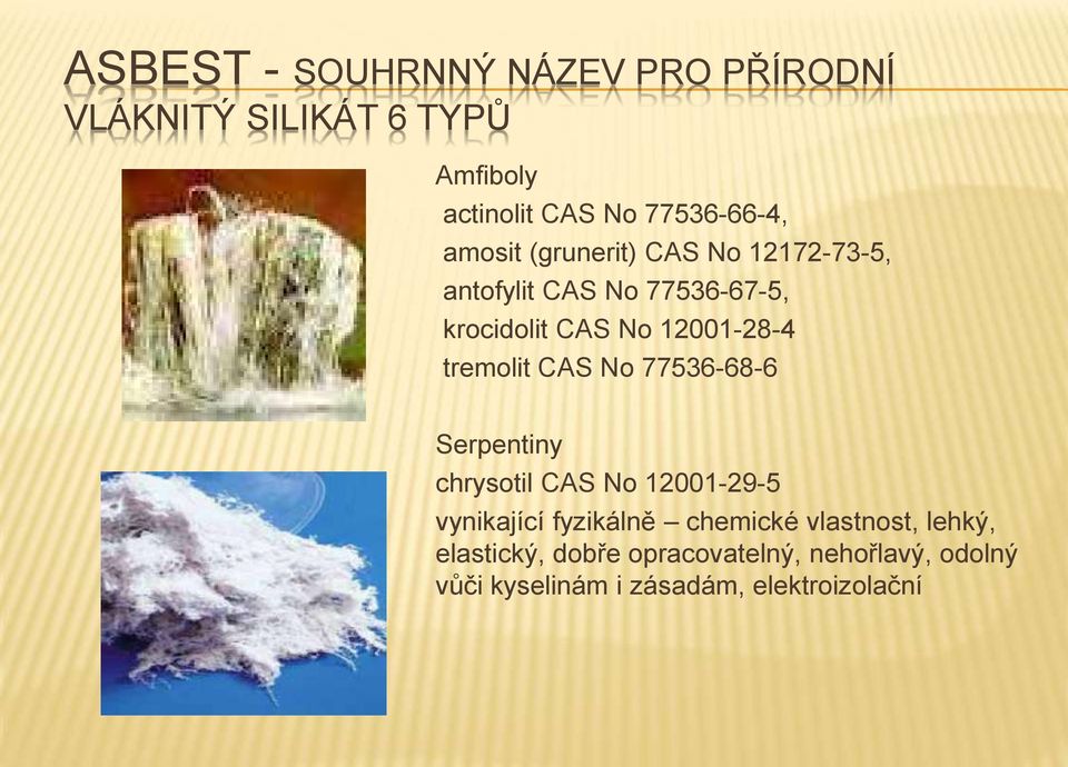 tremolit CAS No 77536-68-6 Serpentiny chrysotil CAS No 12001-29-5 vynikající fyzikálně chemické