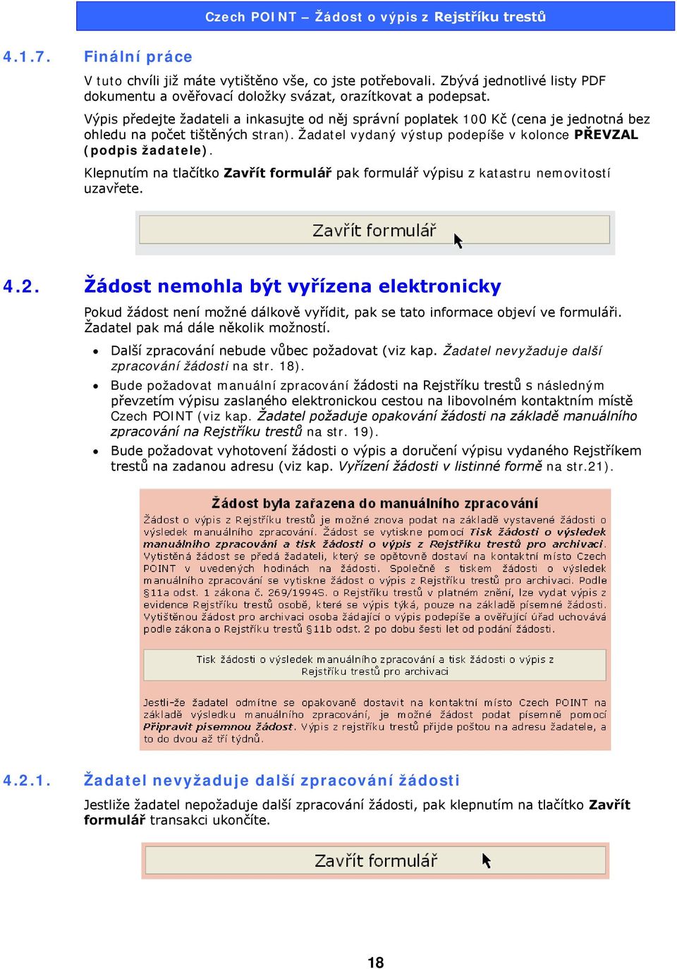 Klepnutím na tlačítko Zavřít formulář pak formulář výpisu z katastru nemovitostí uzavřete. 4.2.