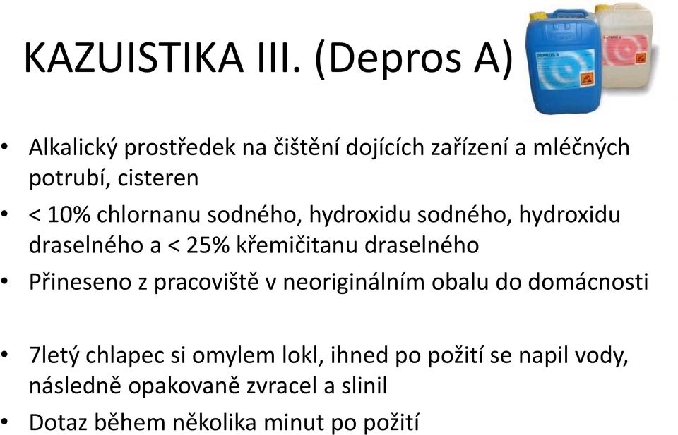 10% chlornanu sodného, hydroxidu sodného, hydroxidu draselného a < 25% křemičitanu draselného