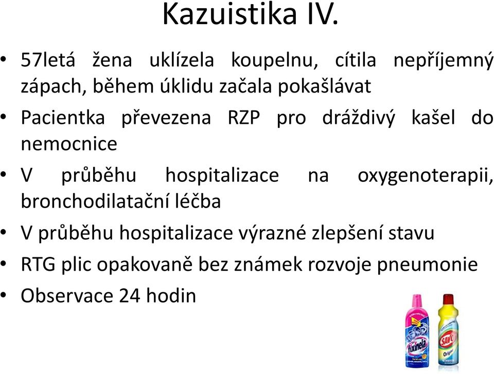 pokašlávat Pacientka převezena RZP pro dráždivý kašel do nemocnice V průběhu