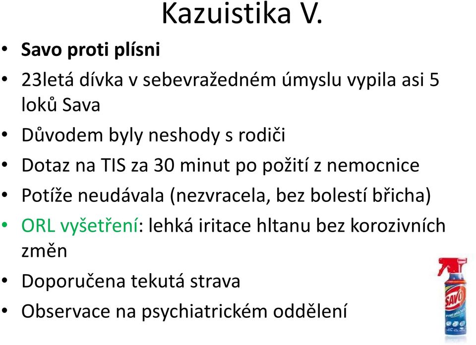 rodiči Dotaz na TIS za 30 minut po požití z nemocnice Potíže neudávala (nezvracela,