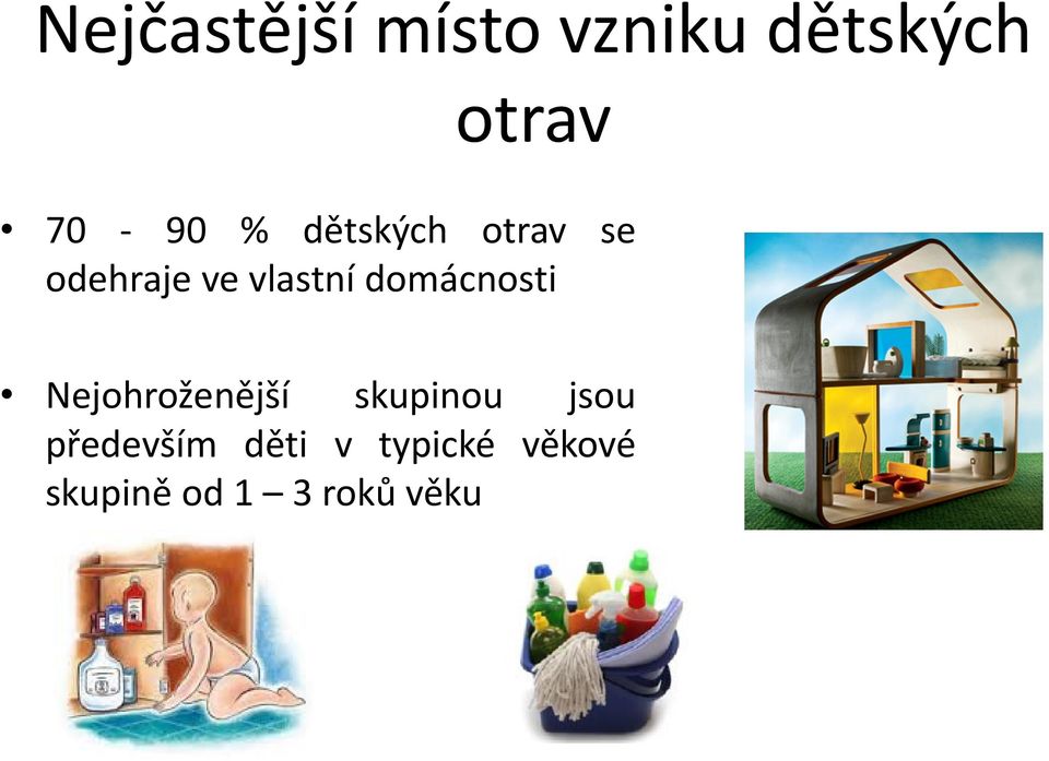 domácnosti Nejohroženější skupinou jsou