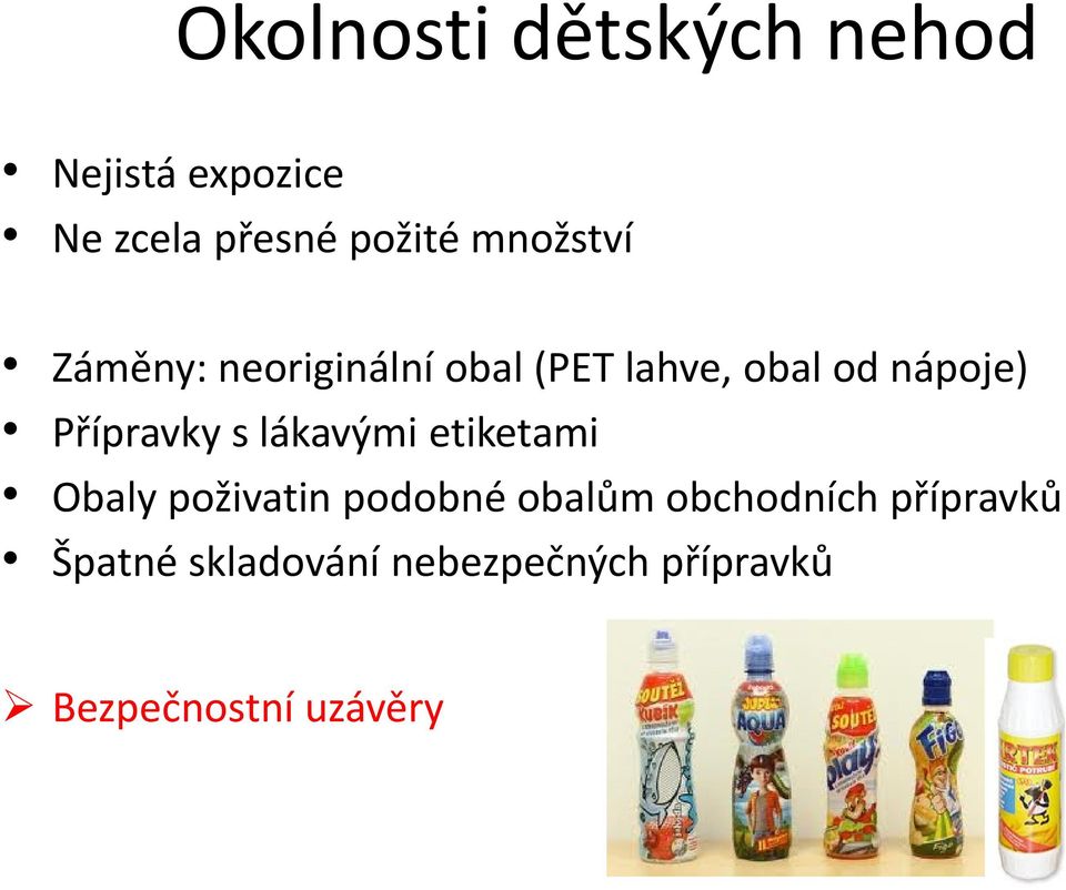 Přípravky s lákavými etiketami Obaly poživatin podobné obalům