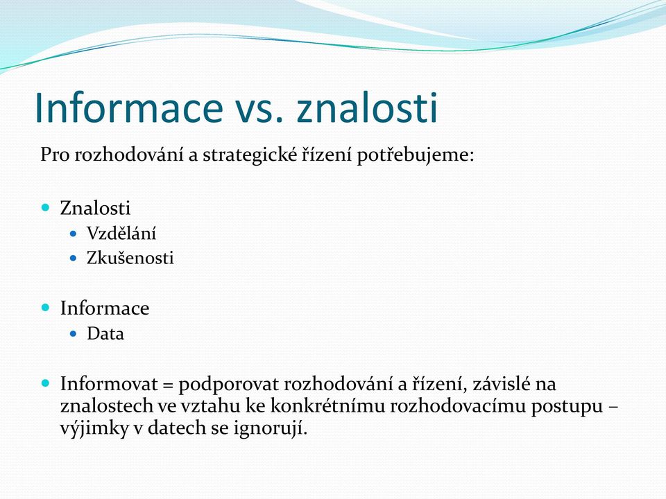 Znalosti Vzdělání Zkušenosti Informace Data Informovat =