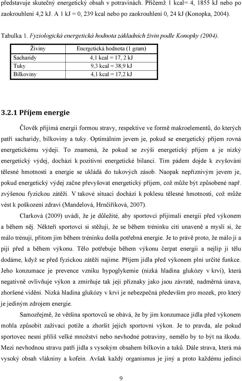 04). Ţiviny Sacharidy Tuky Bílkoviny Energetická hodnota (1 gram) 4,1 kcal = 17, 2 