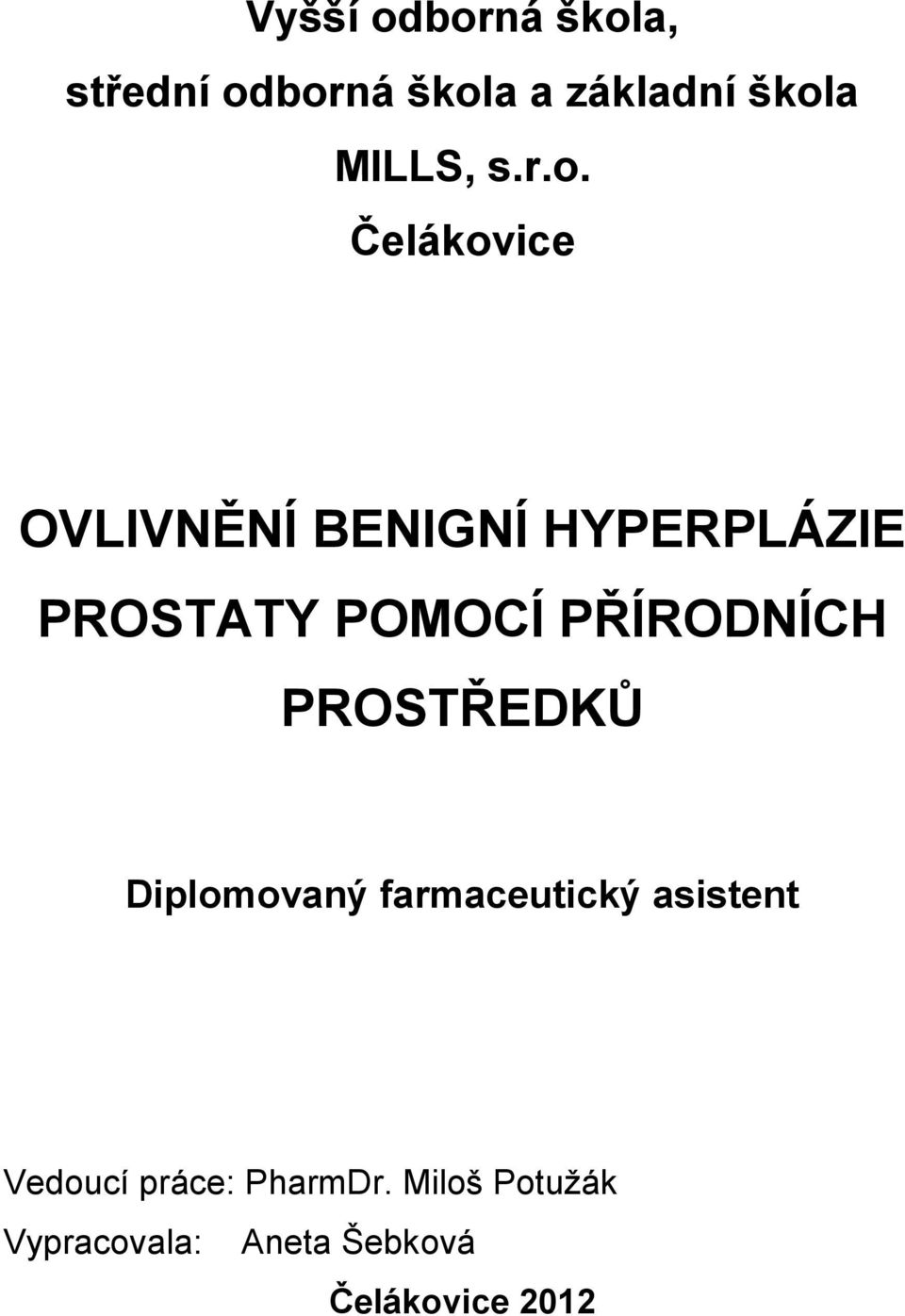 Čelákovice OVLIVNĚNÍ BENIGNÍ HYPERPLÁZIE PROSTATY POMOCÍ