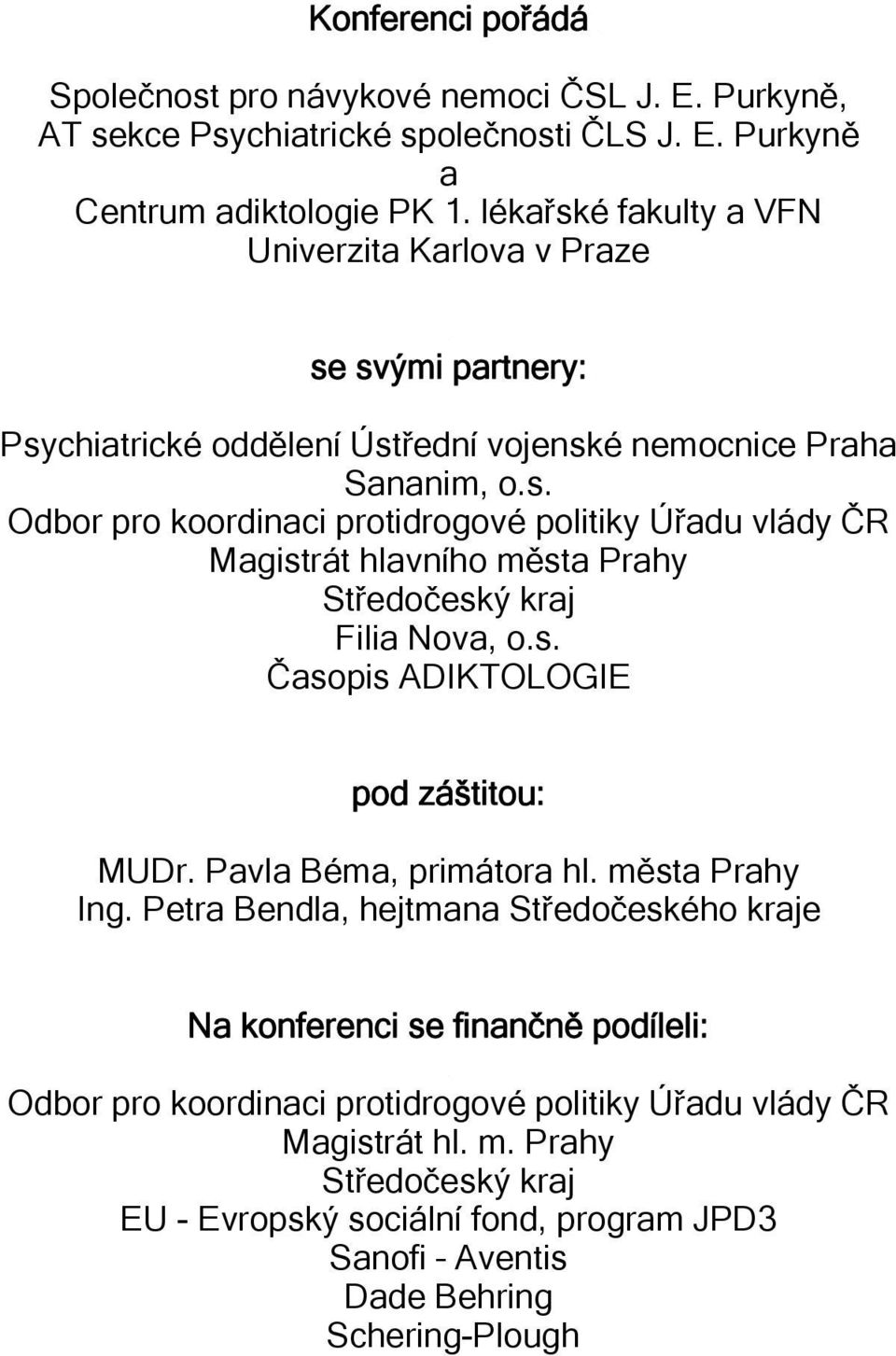 s. Časopis ADIKTOLOGIE pod záštitou: MUDr. Pavla Béma, primátora hl. města Prahy Ing.