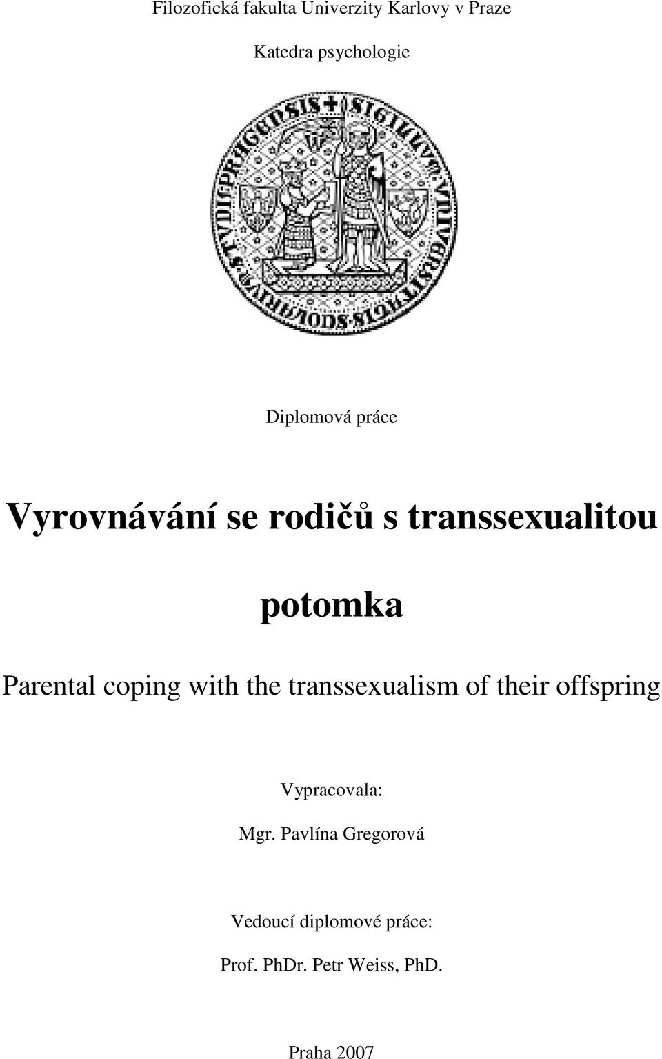 coping with the transsexualism of their offspring Vypracovala: Mgr.