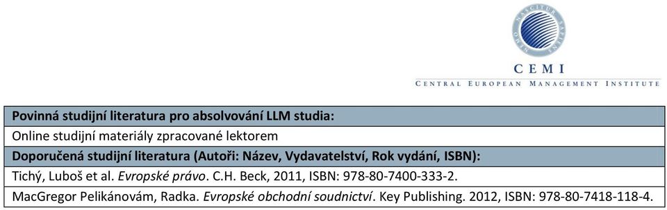 Evropské právo. C.H. Beck, 2011, ISBN: 978-80-7400-333-2.