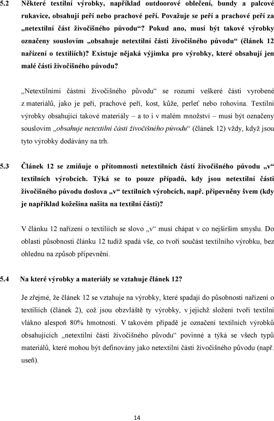 Existuje nějaká výjimka pro výrobky, které obsahují jen malé části živočišného původu?