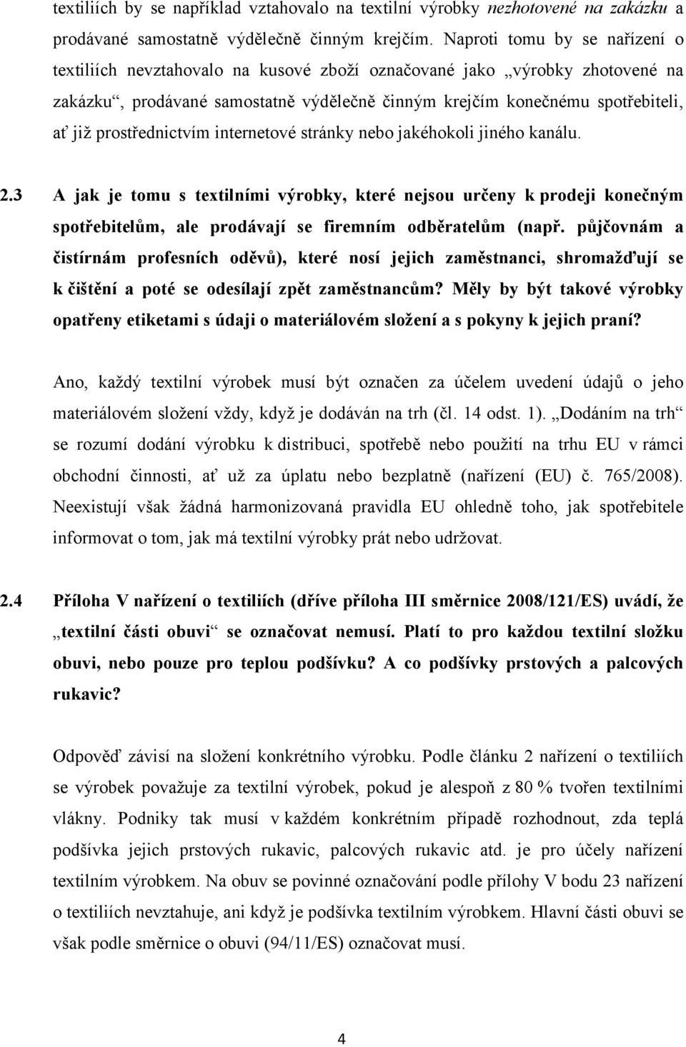 prostřednictvím internetové stránky nebo jakéhokoli jiného kanálu. 2.